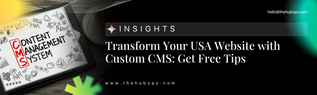 Transform Your USA Website with Custom CMS: Get Free Tips