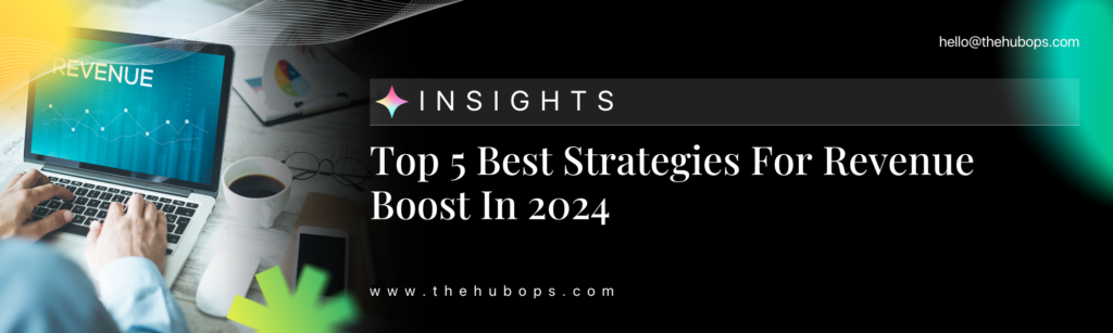 Top 5 Best Strategies For Revenue Boost In 2024