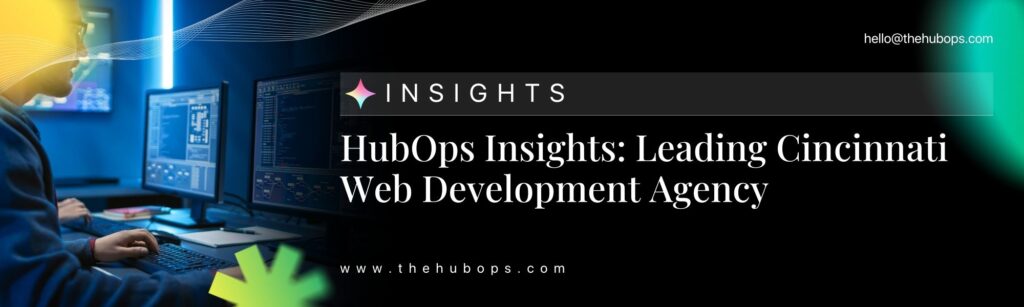 HubOps Insights: Leading Cincinnati Web Development Agency