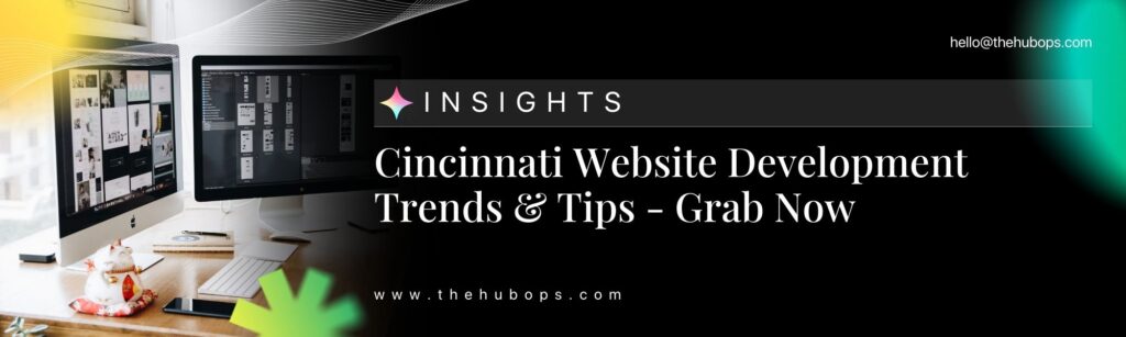Cincinnati Website Development Trends & Tips - Grab Now