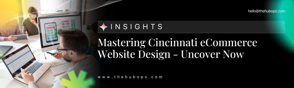 Mastering Cincinnati eCommerce Website Design - Uncover Now