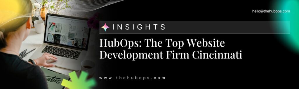 HubOps: The Top Website Development Firm Cincinnati