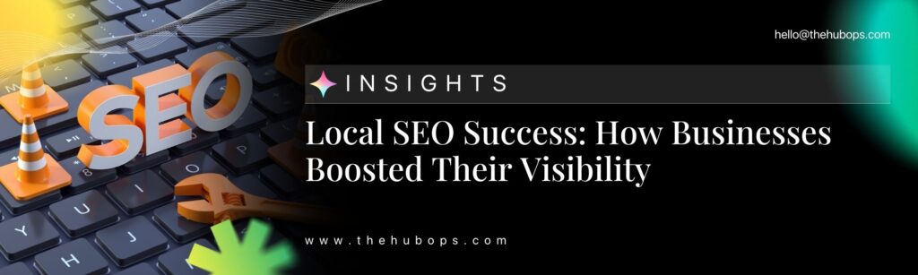 Local SEO Success: How Businesses Boosted Their Visibility