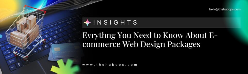 Evrythng You Need to Know About E-commerce Web Design Packages