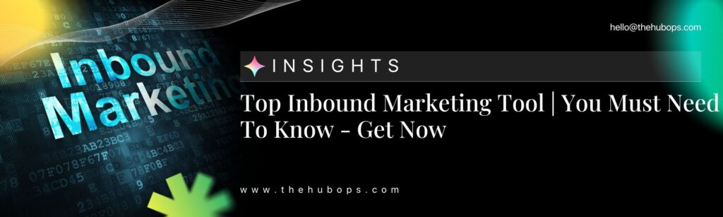 Top Inbound Marketing Tool | You Must Need To Know - Get Now