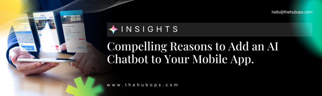 Compelling Reasons to Add an AI Chatbot to Your Mobile App